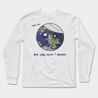 We Only Have One Planet Long Sleeve T-Shirt